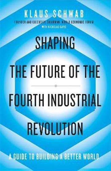 Knjiga Shaping the Future of the Fourth Industrial Revolution autora Klaus Schwab izdana 2018 kao meki uvez dostupna u Knjižari Znanje.
