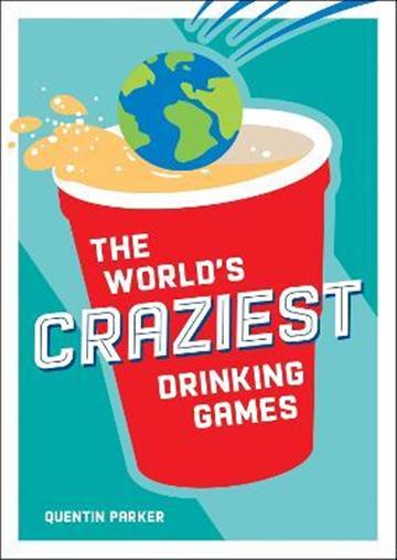 Knjiga World's Craziest Drinking Games autora Quentin Parker izdana 2022 kao meki uvez dostupna u Knjižari Znanje.
