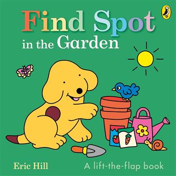 Knjiga Find Spot in the Garden autora Eric Hill izdana 2025 kao tvrdi uvez dostupna u Knjižari Znanje.