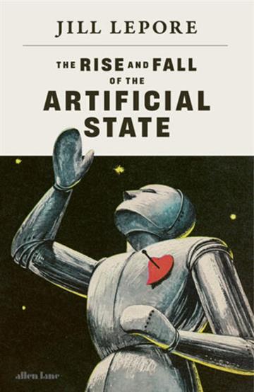 Knjiga Rise and Fall of the Artificial State autora Jill Lepore izdana 2026 kao tvrdi uvez dostupna u Knjižari Znanje.