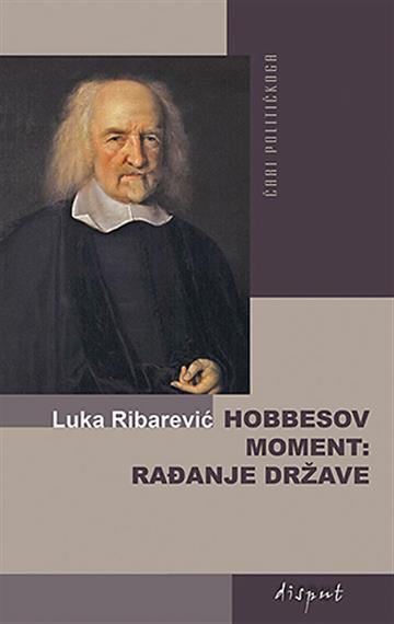 Knjiga Hobbesov moment: rađanje države autora Luka Ribarević izdana 2016 kao meki uvez dostupna u Knjižari Znanje.