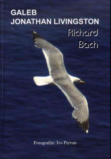 Knjiga Galeb Jonathan Livingston autora Richard Bach izdana 1997 kao tvrdi uvez dostupna u Knjižari Znanje.