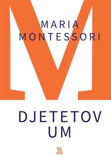 Knjiga Djetetov um autora Maria Montessori izdana 2025 kao tvrdi uvez dostupna u Knjižari Znanje.