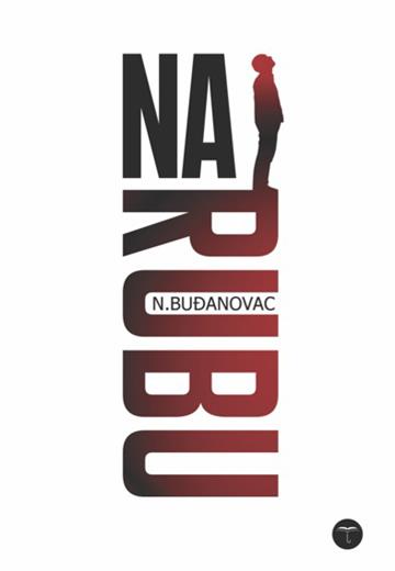 Knjiga Na rubu autora Nebojša Buđanovac izdana 2023 kao meki uvez dostupna u Knjižari Znanje.