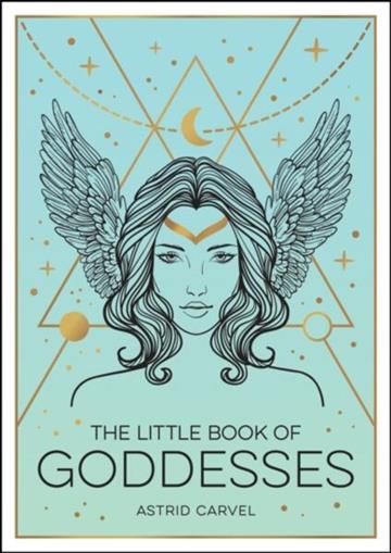 Knjiga Little Book of Goddesses autora Astrid Carvel izdana 2022 kao meki uvez dostupna u Knjižari Znanje.