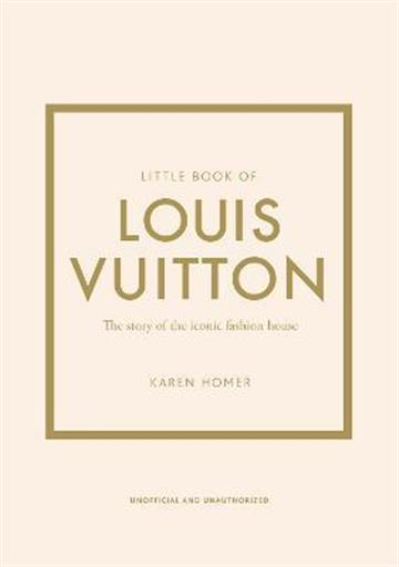 Knjiga Little Book Of Louis Vuitton autora Karen Homer izdana 2021 kao tvrdi uvez dostupna u Knjižari Znanje.