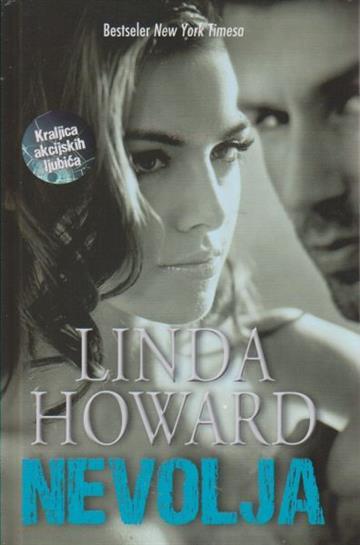 Knjiga Nevolja autora Linda Howard izdana 2017 kao meki uvez dostupna u Knjižari Znanje.