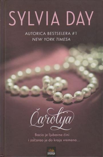 Knjiga Čarolija autora Sylvia Day izdana 2014 kao tvrdi uvez dostupna u Knjižari Znanje.