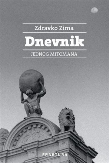 Knjiga Dnevnik jednog mitomana autora Zdravko Zima izdana 2017 kao tvrdi uvez dostupna u Knjižari Znanje.