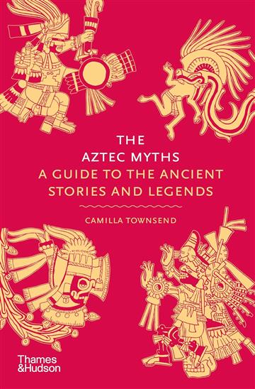 Knjiga Aztec Myths autora Camilla Townsend izdana 2024 kao tvrdi uvez dostupna u Knjižari Znanje.