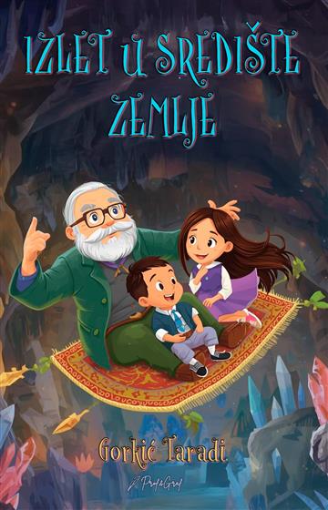 Knjiga Izlet u središte Zemlje autora Gorkić Taradi izdana 2026 kao tvrdi uvez dostupna u Knjižari Znanje.