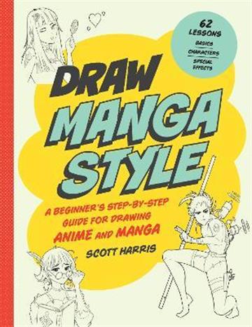 Knjiga Draw Manga Style autora Scott Harris izdana 2021 kao meki uvez dostupna u Knjižari Znanje.