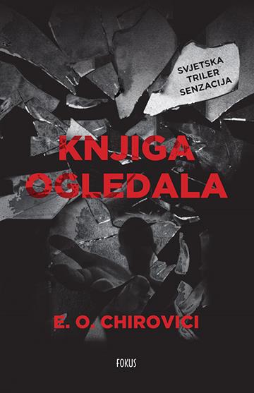 Knjiga Knjiga ogledala autora E.O. Chirovici izdana 2017 kao meki uvez dostupna u Knjižari Znanje.