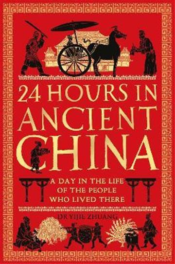 Knjiga 24 Hours in Ancient China autora Dr Yijie Zhuang izdana 2022 kao meki uvez dostupna u Knjižari Znanje.