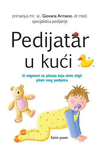 Knjiga Pedijatar u kući autora Giovana Armano, Ilustrirala: Andrea Petrlik Huseinović izdana 2017 kao meki uvez dostupna u Knjižari Znanje.