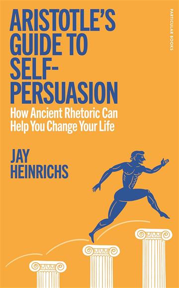 Knjiga Aristotle's Guide to Self-Persuasion autora Jay Heinrichs izdana 2025 kao tvrdi uvez dostupna u Knjižari Znanje.