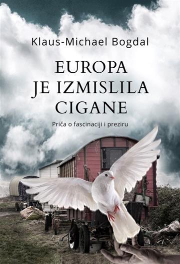 Knjiga Europa je izmislila Cigane autora Klaus-Michael Bogdal izdana 2019 kao tvrdi uvez dostupna u Knjižari Znanje.
