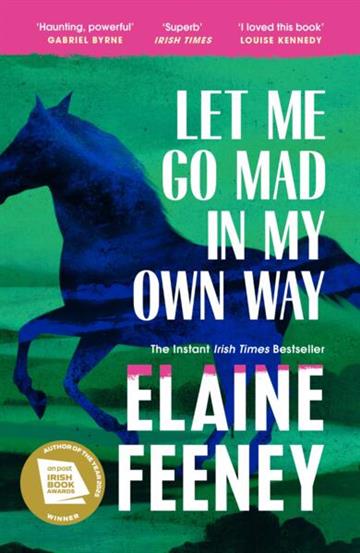 Knjiga Let Me Go Mad in My Own Way autora Elaine Feeney izdana 2026 kao meki uvez dostupna u Knjižari Znanje.