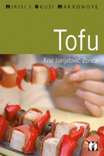 Knjiga Tofu autora Ana Janjatović Zorica izdana 2007 kao meki uvez dostupna u Knjižari Znanje.