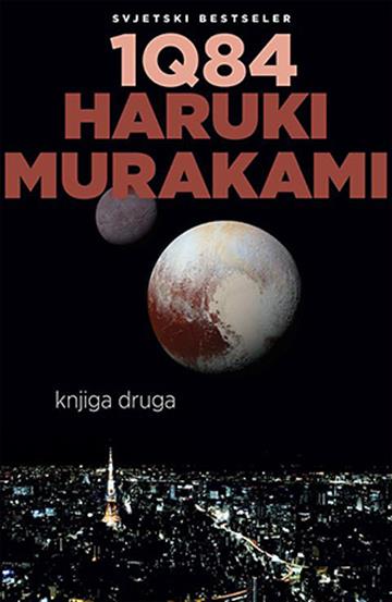 Knjiga 1Q84 - Knjiga druga autora Haruki Murakami izdana 2015 kao meki uvez dostupna u Knjižari Znanje.