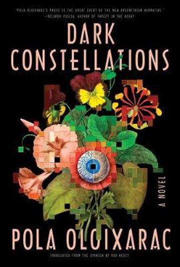 Knjiga Dark Constellations autora Pola Oloixarac izdana 2019 kao tvrdi uvez dostupna u Knjižari Znanje.