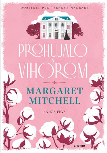 Knjiga Prohujalo s vihorom - knjiga prva autora Margaret Mitchell izdana 2024 kao tvrdi dostupna u Knjižari Znanje.