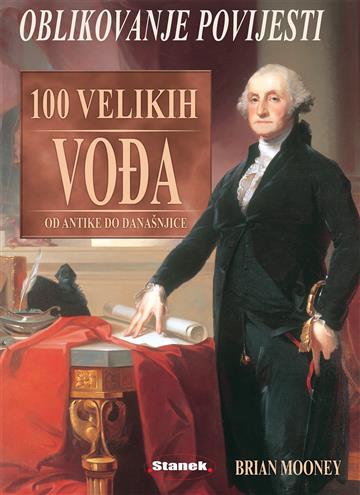 Knjiga Oblikovanje povijesti: 100 velikih vođa od antike do današnjice autora Brian Mooney izdana 2026 kao tvrdi uvez dostupna u Knjižari Znanje.