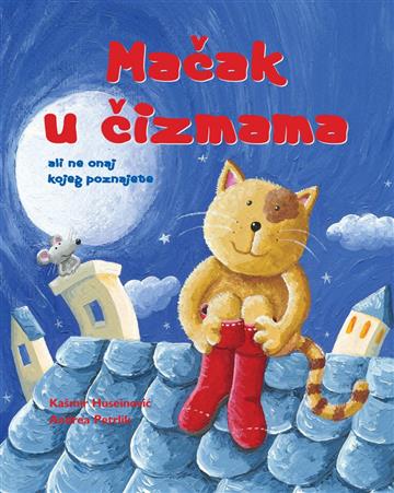 Knjiga Mačak u čizmama, ali ne onaj kojeg poznajete autora Kašmir Huseinović, Ilustrirala: Andrea Petrlik izdana 2013 kao tvrdi uvez dostupna u Knjižari Znanje.