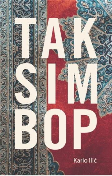 Knjiga Taksim Bop autora Karlo Ilić izdana 2026 kao meki uvez dostupna u Knjižari Znanje.