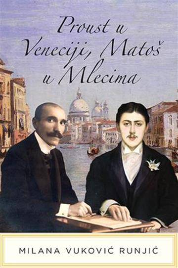 Knjiga Proust u Veneciji, Matoš u Mlecima autora Milana Vuković Runjić izdana 2013 kao meki uvez dostupna u Knjižari Znanje.