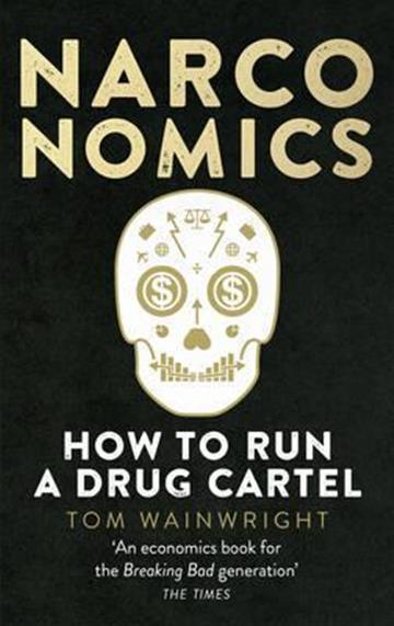 Knjiga Narconomics: How To Run a Drug Cartel autora Tom Wainwright izdana 2017 kao meki uvez dostupna u Knjižari Znanje.
