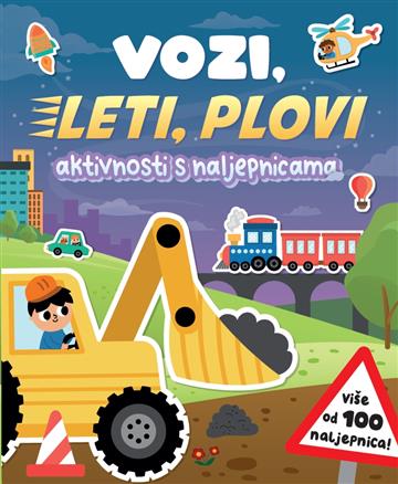 Knjiga Vozi, leti, plovi: aktivnosti s naljepnicama autora Grupa autora izdana 2026 kao meki uvez dostupna u Knjižari Znanje.