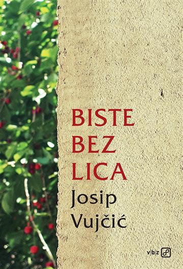 Knjiga Biste bez lica autora Josip Vujčić izdana 2018 kao meki uvez dostupna u Knjižari Znanje.