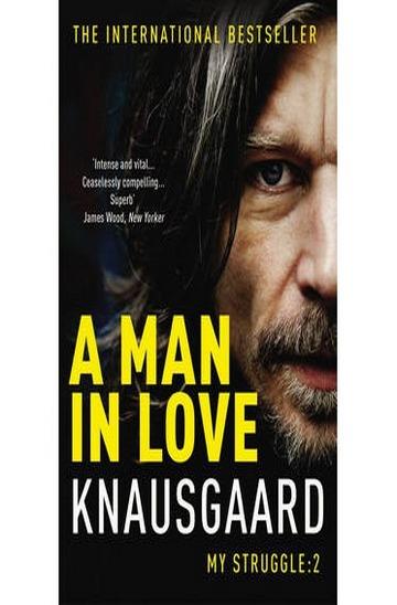Knjiga My Struggle #2: A Man In Love autora Karl Ove Knausgaard izdana 2014 kao meki uvez dostupna u Knjižari Znanje.
