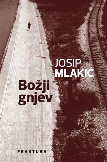 Knjiga Božji gnjev autora Josip Mlakić izdana 2014 kao meki uvez dostupna u Knjižari Znanje.