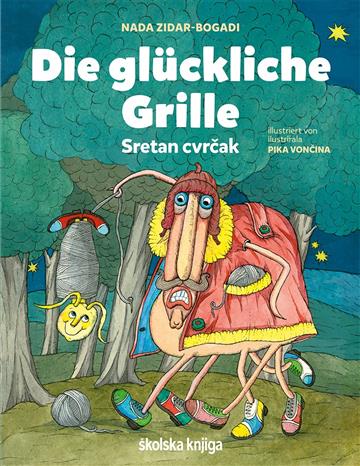 Knjiga Die glückliche Grille - Sretan cvrčak autora Nada Zidar-Bogadi izdana 2022 kao  dostupna u Knjižari Znanje.