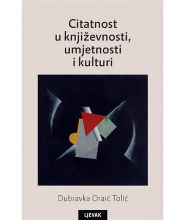 Knjiga Citatnost u književnosti, umjetnosti i k autora Dubravka Oraić Tolić izdana 2019 kao tvrdi uvez dostupna u Knjižari Znanje.