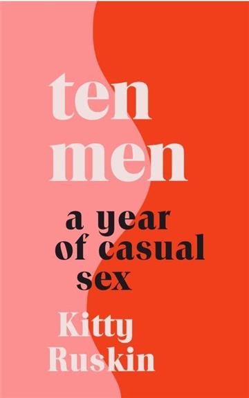 Knjiga Ten Men: A Year of Casual Sex autora Kitty Ruskin izdana 2025 kao meki uvez dostupna u Knjižari Znanje.
