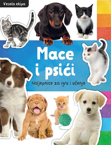 Knjiga Vesela ekipa - Mace i psići autora Grupa autora izdana 2018 kao meki uvez dostupna u Knjižari Znanje.
