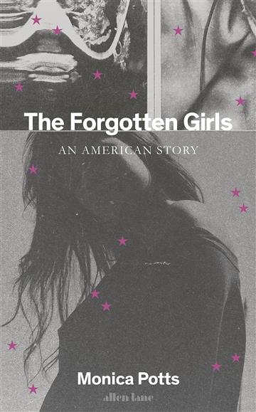 Knjiga Forgotten Girls autora Monica Potts izdana 2023 kao meki uvez dostupna u Knjižari Znanje.