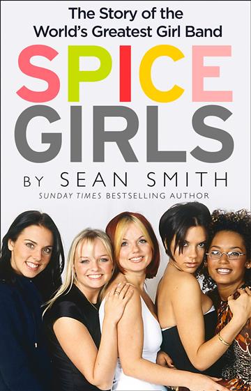 Knjiga Spice Girls autora Sean Smith izdana 2019 kao tvrdi uvez dostupna u Knjižari Znanje.