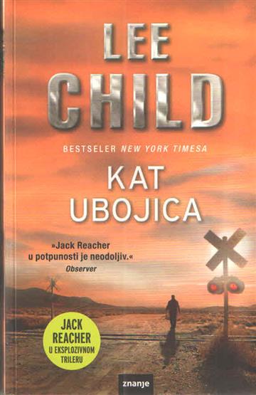 Knjiga Kat ubojica autora Lee Child izdana 2012 kao tvrdi uvez dostupna u Knjižari Znanje.