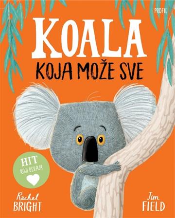Knjiga Koala koja može sve autora Rachel Bright izdana 2024 kao tvrdi uvez dostupna u Knjižari Znanje.