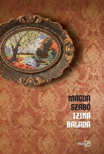 Knjiga Izina balada autora Magda Szabó izdana 2024 kao tvrdi uvez dostupna u Knjižari Znanje.