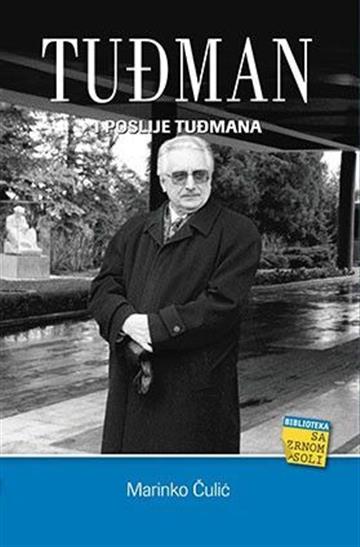 Knjiga Tuđman - i poslije Tuđmana autora Marinko Čulić izdana 2014 kao meki uvez dostupna u Knjižari Znanje.