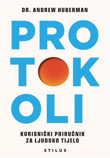 Knjiga Protokoli autora Dr. Andrew Huberman izdana 2026 kao tvrdi uvez dostupna u Knjižari Znanje.