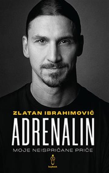 Knjiga Adrenalin autora Zlatan Ibrahimović izdana 2022 kao meki uvez dostupna u Knjižari Znanje.