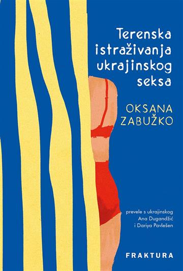 Knjiga Terenska istraživanja ukrajinskog seksa autora Oksana Zabužko izdana 2025 kao meki uvez dostupna u Knjižari Znanje.