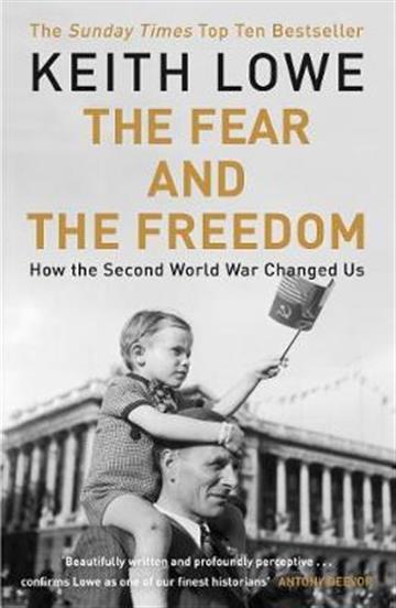 Knjiga Fear and the Freedom: Why WWII Still Matters autora Keith Lowe izdana 2018 kao meki uvez dostupna u Knjižari Znanje.