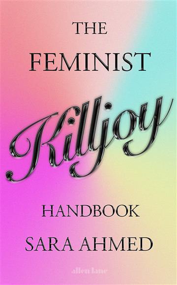 Knjiga The Feminist Killjoy Handbook autora Sara Ahmed izdana 2023 kao tvrdi uvez dostupna u Knjižari Znanje.